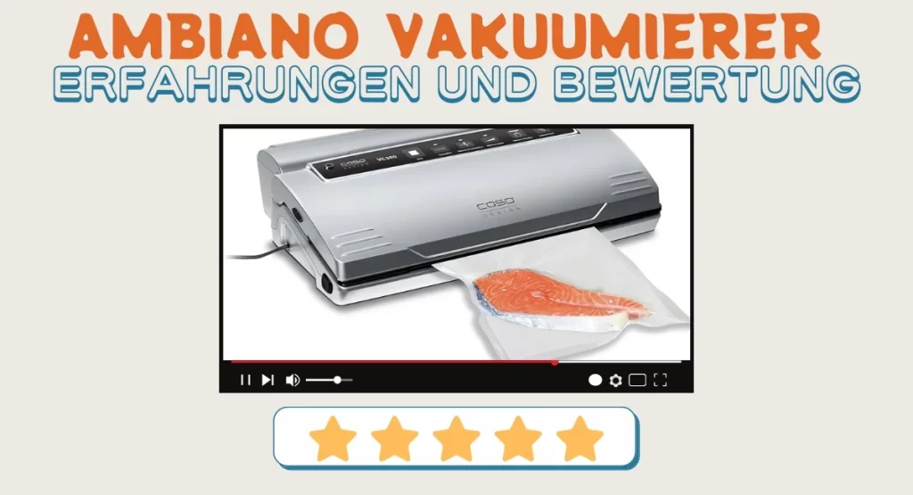 Ambiano Vakuumierer Erfahrungen und Bewertung: aus Sicht eines normalen Käufers