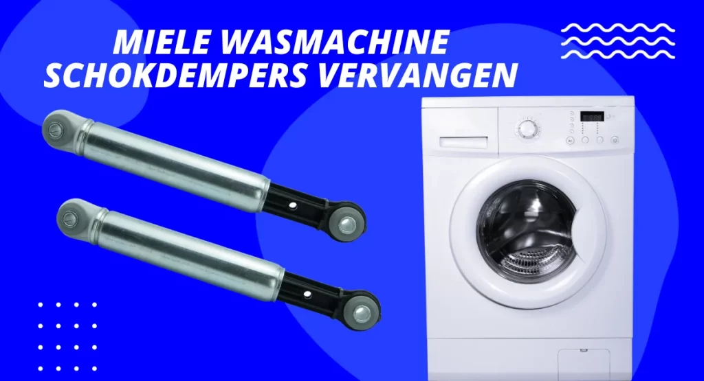 Miele Wasmachine Schokdempers Vervangen: Kosten en Instructies