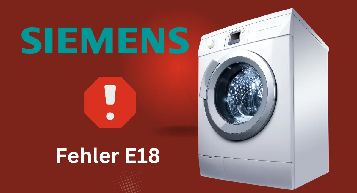 Siemens Waschmaschine: Fehler E18 – Eine umfassende Anleitung zur Fehlerbehebung