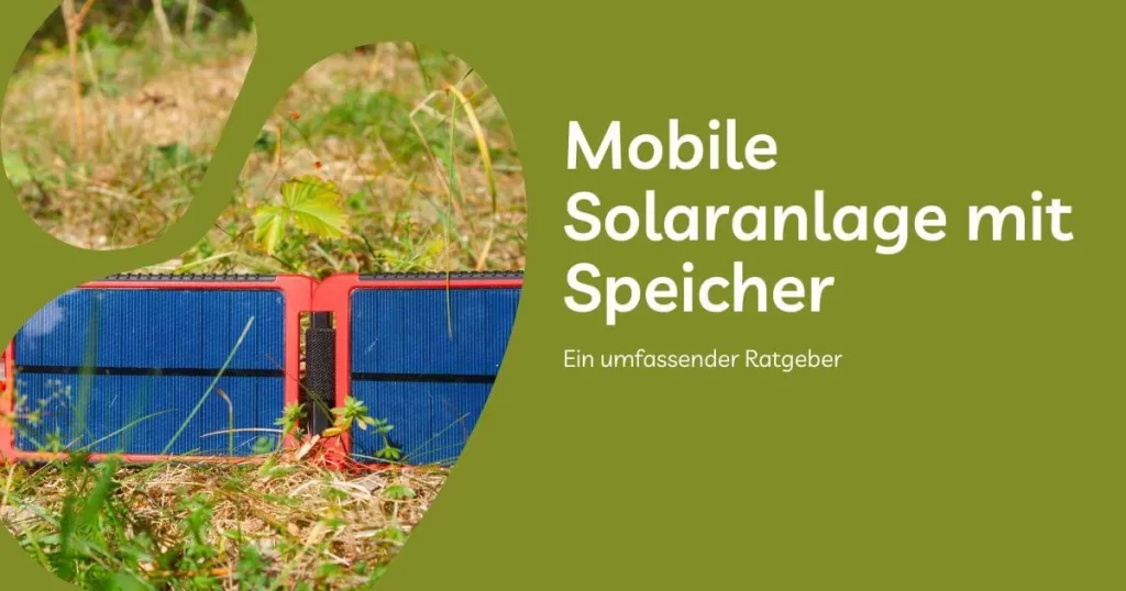 Mobile Solaranlage mit Speicher: Ein umfassender Ratgeber