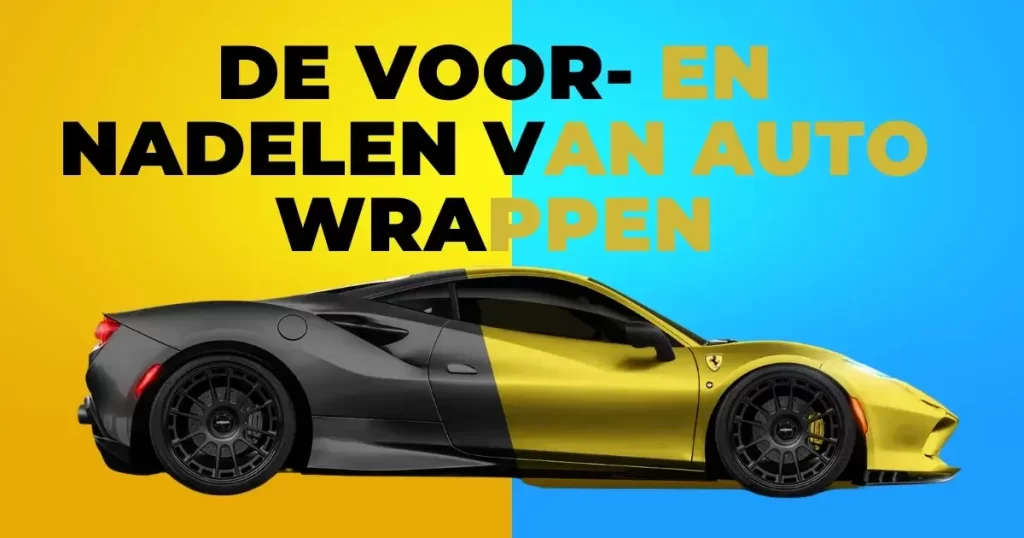 De Voor- en Nadelen van Auto Wrappen