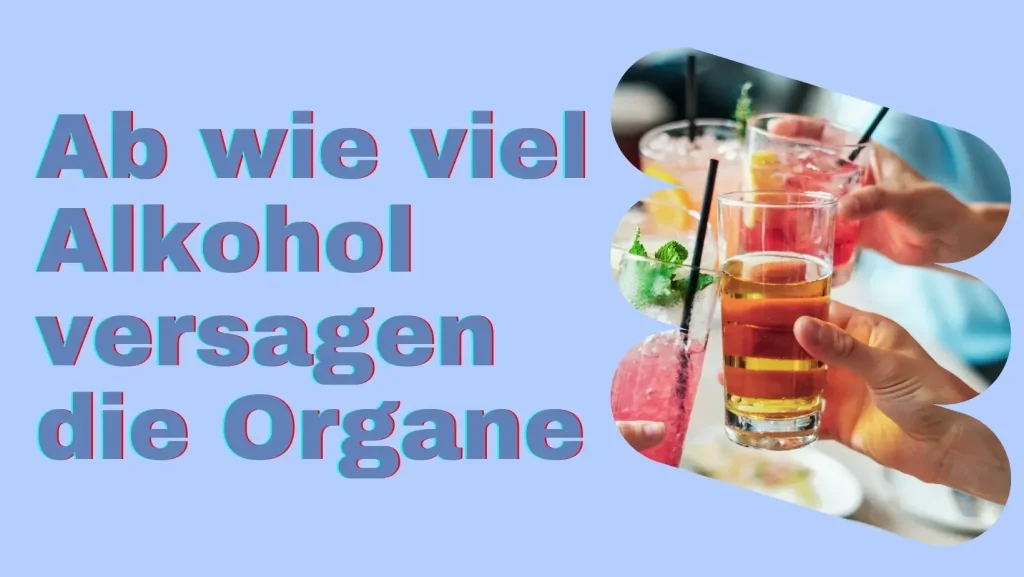 Ab wie viel Alkohol versagen die Organe