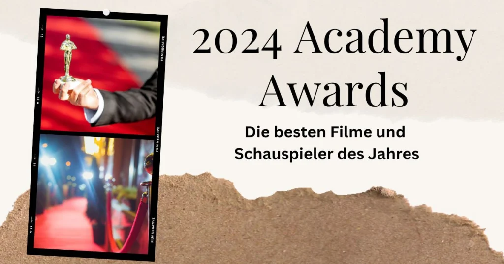 2024 Academy Awards: Die besten Filme und Schauspieler des Jahres