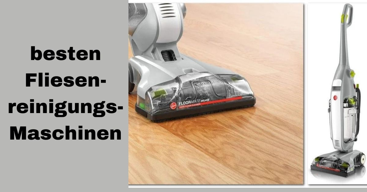 besten Fliesenreinigungsmaschinen