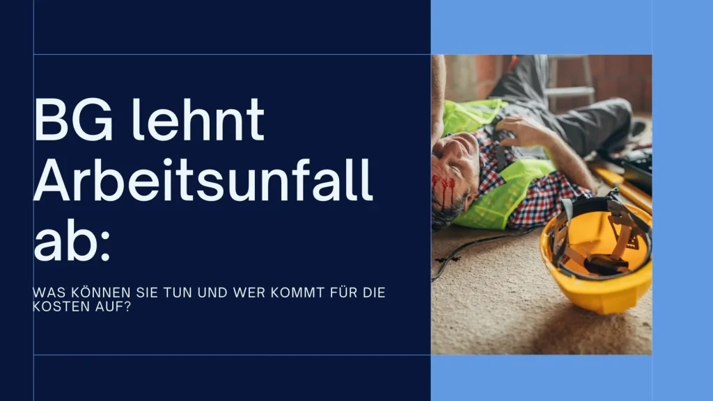 bg lehnt arbeitsunfall ab wer zahlt