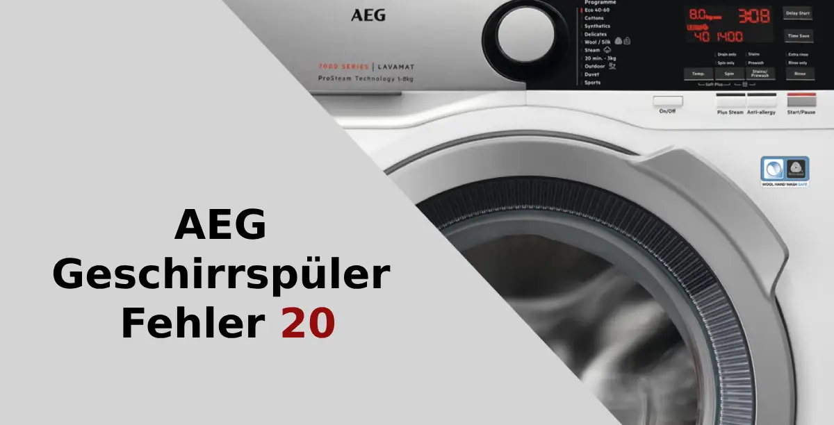 AEG Geschirrspüler Fehler 20